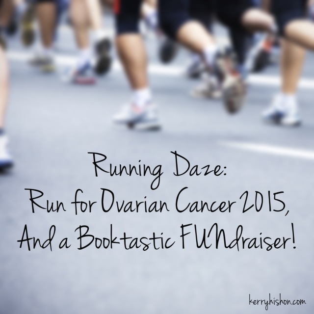 Running Daze: Run for Ovarian Cancer 2015, and a Booktastic FUNdraiser!