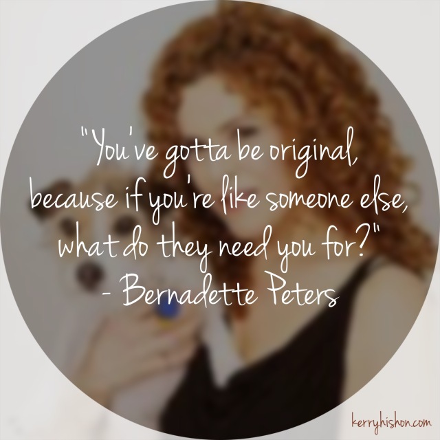 Wednesday Words of Wisdom - Bernadette Peters