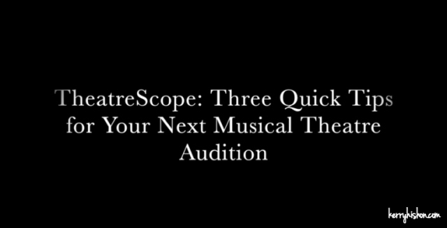 3 Quick Tips for Your Next Musical Theatre Audition (Video Post!)